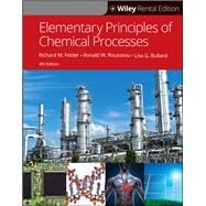 Elementary Principles of Chemical Processes [Rental Edition]