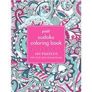 Posh Sudoku Adult Coloring Book 100 Puzzles for Fun & Relaxation