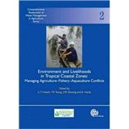 Environment and Livelihoods in Tropical Coastal Zones : Managing Agriculture-Fishery-Aquaculture Conflicts