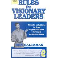 Rules for Visionary Leaders: Simple Solutions to Lead Organizations Through Complex Times