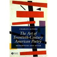 The Art of Twentieth-Century American Poetry Modernism and After