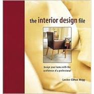 The Interior Design File: Design Your Home With the Confidence of a Professional