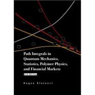 Path Integrals in Quantum Mechanics, Statistics, and Polymer Physics, and Financial Markets