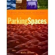 Parking Spaces: A Design, Implementation, and Use Manual for Architects, Planners, and Engineers