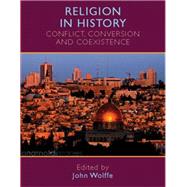 Religion in History Conflict, Conversion and Coexistence