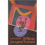 39 Blows on a Gone Trumpet