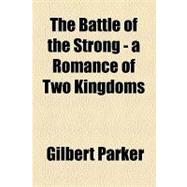 The Battle of the Strong - a Romance of Two Kingdoms