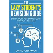 The Lazy Student's Revision Guide