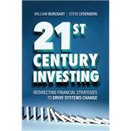 21st Century Investing Redirecting Financial Strategies to Drive Systems Change