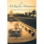 The McKinley Monument: A Tribute to a Fallen President