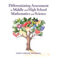 Differentiating Assessment in Middle and High School Mathematics and Science