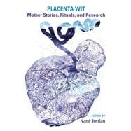 Placenta Wit: Mothers Stories, Rituals and Research