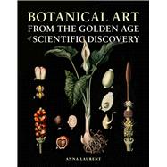 Botanical Art from the Golden Age of Scientific Discovery