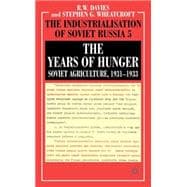 The Years of Hunger Soviet Agriculture, 1931-1933