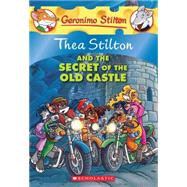 Thea Stilton and the Secret of the Old Castle (Thea Stilton #10) A Geronimo Stilton Adventure