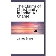 The Claims of Christianity in India: A Charge