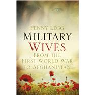 Military Wives From the First World War to Afghanistan