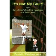 It's Not My Fault -or- Can a Rabbi's Son Find Happiness As a Tennis Pro?