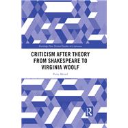 Criticism After Theory from Shakespeare to Virginia Woolf