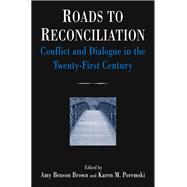 Roads to Reconciliation: Conflict and Dialogue in the Twenty-first Century