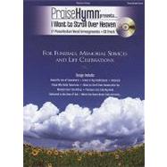 Praise Hymn Presents... I Want to Stroll Over Heaven: For Funerals, Memorial Services and Life Celebrations [With CD]