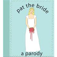 Pat the Bride : A Parody