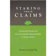 Staking Their Claims Corporate Social and Environmental Responsibility in South Africa