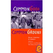 Common Good-Common Ground: Building Commitment & Community