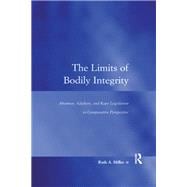 The Limits of Bodily Integrity: Abortion, Adultery, and Rape Legislation in Comparative Perspective