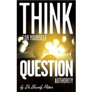 Think for Yourself Question Authority