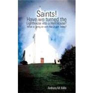 Saints! Have we turned the Lighthouse into a Hell House?