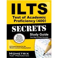 Ilts Test of Academic Proficiency 400 Secrets