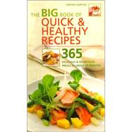 Big Book of Quick and Healthy Recipes : 365 Delicious and Nutritious Meals in under 30 Minutes
