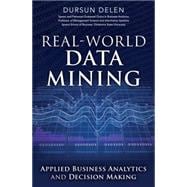 Real-World Data Mining Applied Business Analytics and Decision Making