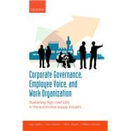 Corporate Governance, Employee Voice, and Work Organization Sustaining High-Road Jobs in the Automotive Supply Industry