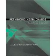 Rethinking Media Change The Aesthetics of Transition