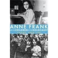 Anne Frank And the Children of the Holocaust