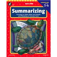 Summarizing, Grades 5-6: Focusing on Main Ideas and Details and Restating in Concise Form