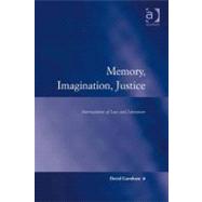 Memory, Imagination, Justice : Intersections of Law and Literature
