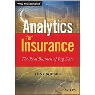 Analytics for Insurance The Real Business of Big Data