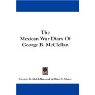 The Mexican War Diary of George B. Mcclellan