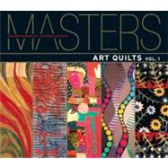 Masters: Art Quilts Major Works by Leading Artists