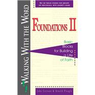 Foundations II Basic Blocks for Building a Life of Faith