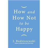 How and How Not to Be Happy