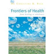 Frontiers of Health How to Heal the Whole Person