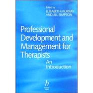 Professional Development and Management for Therapists : An Introduction