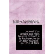 Journal D'un Voyage Aux Mers Polaires Execute a La Rechereche De Sir John Franklin, En 1851 Et 1852