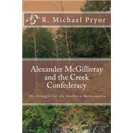 Alexander Mcgillivray and the Creek Confederacy