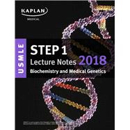 Kaplan USMLE Step 1 Biochemistry and Medical Genetics Lecture Notes 2018