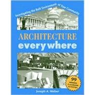Architecture Everywhere Investigating the Built Environment of Your Community